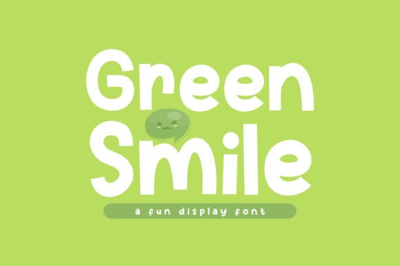 Choosing Green Smile: A Font That Makes Your Campaign Message Smile Back